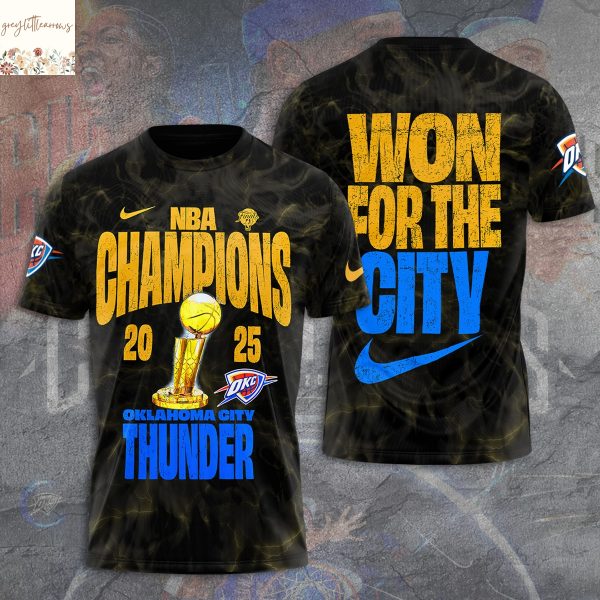 2024-25 National Basketball Association Champions 2025 Oklahoma City Thunder Won For The City 3D T-Shirt