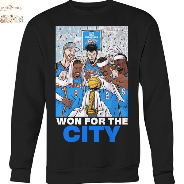 2025 NBA Champions Oklahoma City Thunder Won For The City Unisex T-Shirt