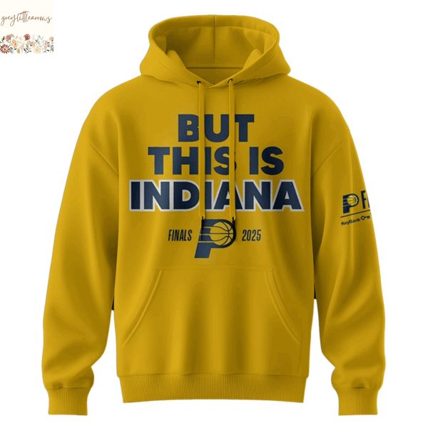 But This Is Indiana Finals 2025 Indiana Pacers Hoodie