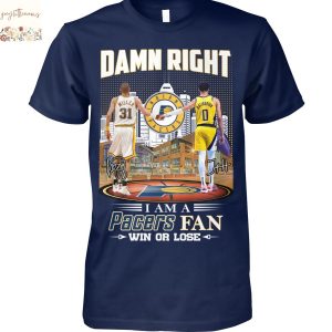 Damn Right I Am A Indiana Pacers Fan Win Or Lose Unisex T-Shirt