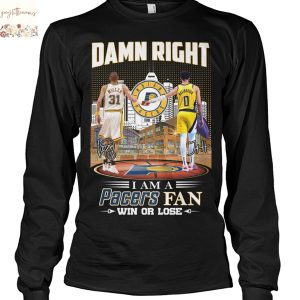 Damn Right I Am A Indiana Pacers Fan Win Or Lose Unisex T-Shirt