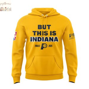 Indiana Pacers But This Is Indiana Finals 2025 Hoodie