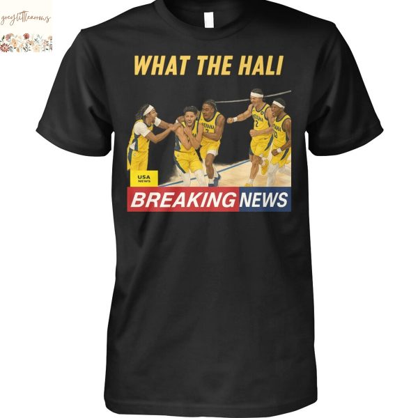 Indiana Pacers What The Hali Breaking News Unisex T-Shirt