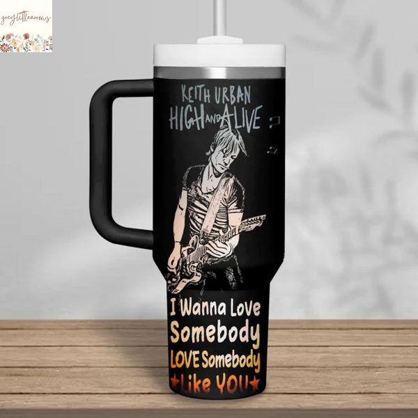 Keith Urban I Wanna Love Somebody Love Somebody Like Tumbler With Handle And Straw
