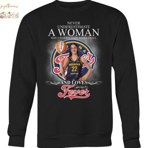 Never Underestimate A Woman Who Understands Basketball And Loves Indiana Fever Caitlin Clark Signature Unisex T-Shirt