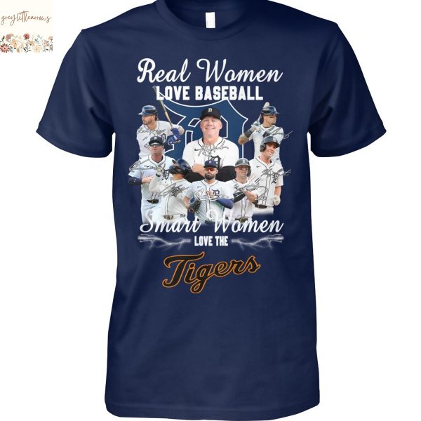 Real Women Love Baseball Smart Women Love The Detroit Tigers Signature Unisex T-Shirt