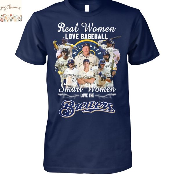 Real Women Love Baseball Smart Women Love The Milwaukee Brewers Signature Unisex T-Shirt