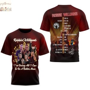 Robbie Williams Im Doing All I Can To Be Better Man Signature 3D T-Shirt