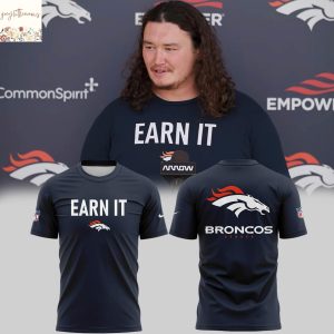 Earn It Denver Broncos 2025 3D T-Shirt
