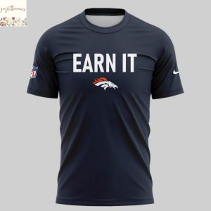 Earn It Denver Broncos 2025 3D T-Shirt