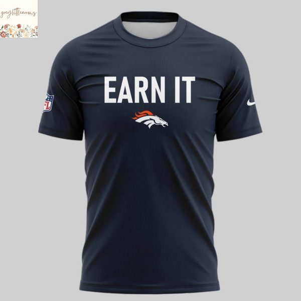 Earn It Denver Broncos 2025 3D T-Shirt