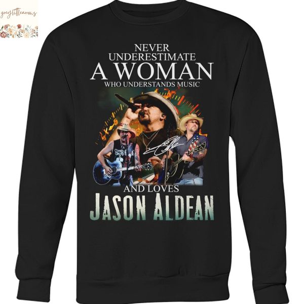 Never Underestimate A Woman Who Understands Music And Loves Jason Aldean Signature Unisex T-Shirt