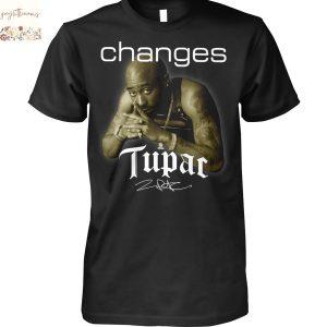 Tupac Shakur Changes Signature Unisex T-Shirt